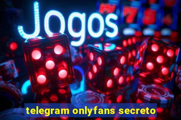 telegram onlyfans secreto